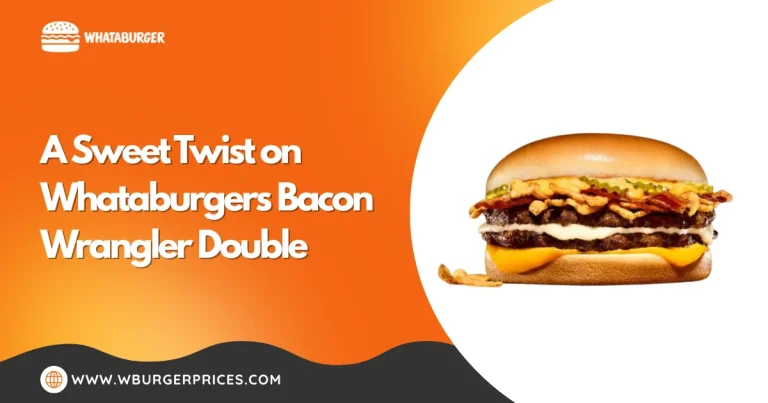 A Sweet Twist on Whataburgers Bacon Wrangler Double