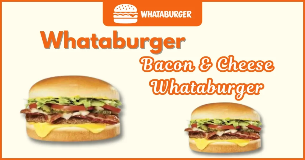 Bacon And Cheese Whataburger Price, Nutrition and Allergens