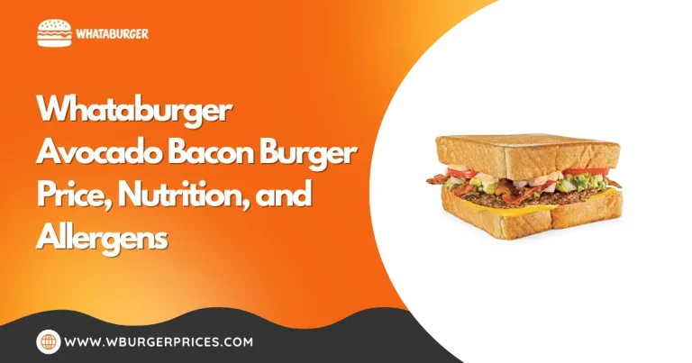 Whataburger Avocado Bacon Burger Price, Nutrition, and Allergens