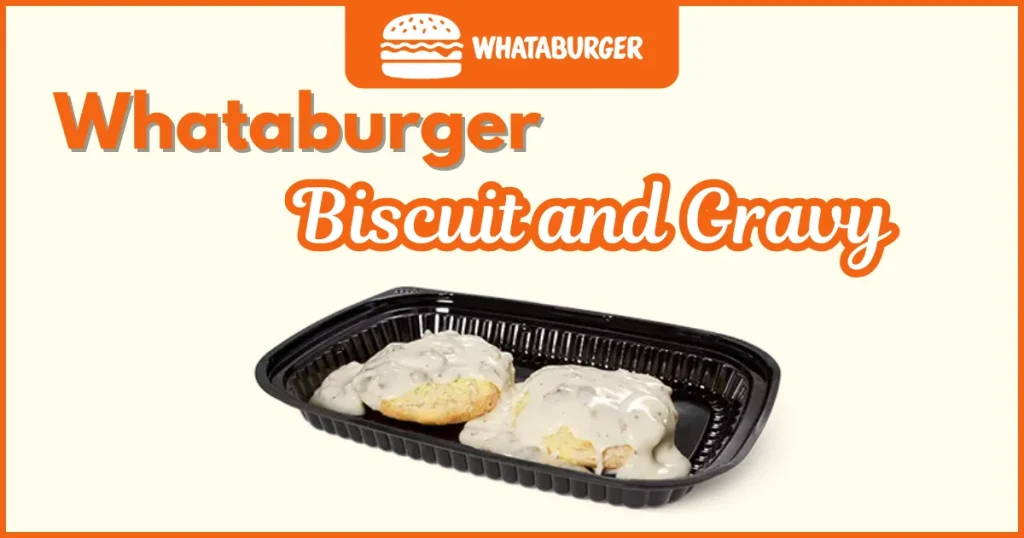 Whataburger Biscuit and Gravy Price Nutrition, and Allergens