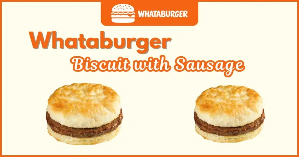 Whataburger Biscuit with Sausage Price, Nutrition and Allergens