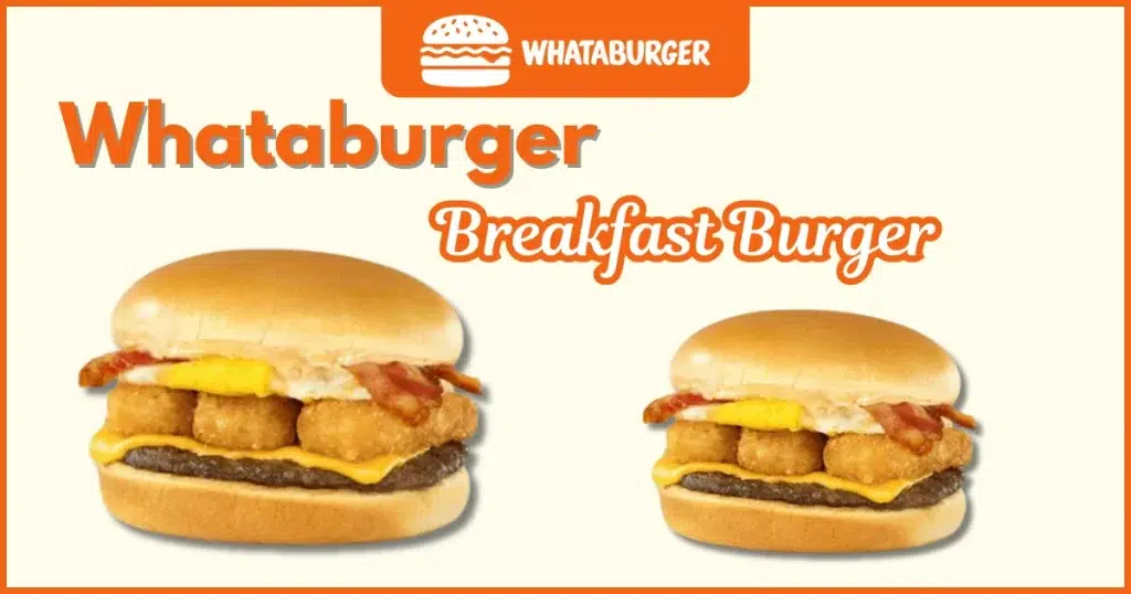 Whataburger Breakfast Burger Price, Nutrition and Allergens