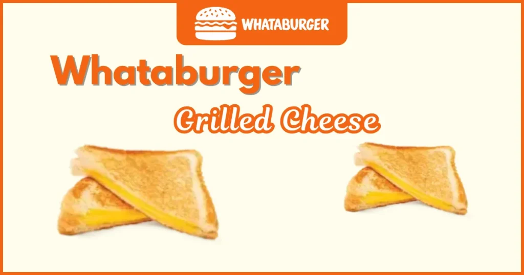 Whataburger Grilled Cheese Price Nutrition, and Allergens