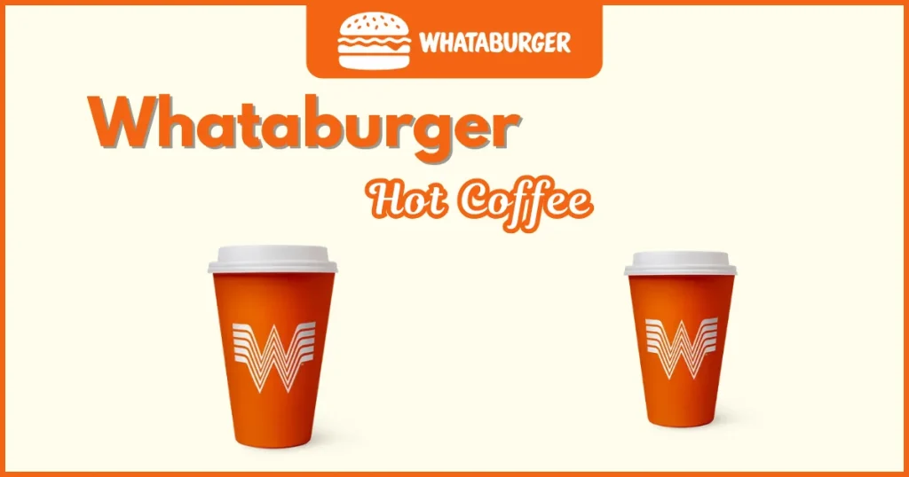 Whataburger Hot Coffee Price Nutrition and Allergens