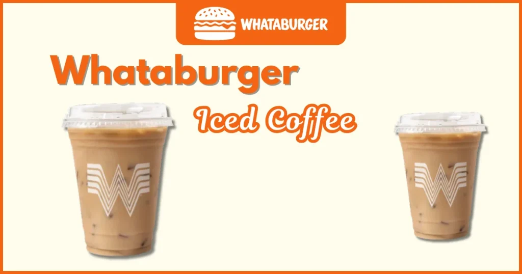 Whataburger Iced Coffee Price, Nutrition and Allergens 