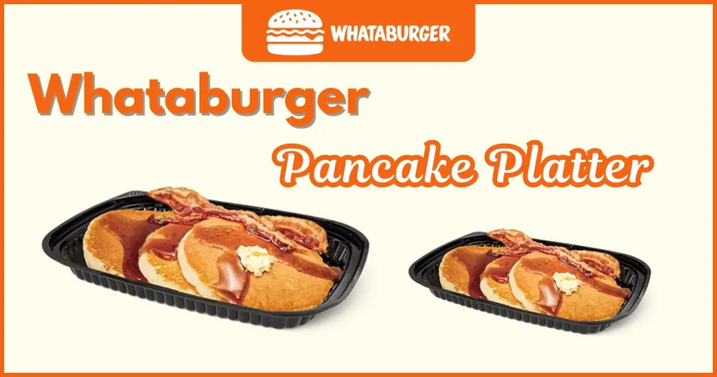 Whataburger Pancake Platter Price, Nutrition and Allergens